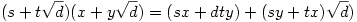 (s+t \sqrt{d})(x+y \sqrt{d})=(sx+dty)+(sy+tx) \sqrt{d})