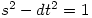 s^2-dt^2=1